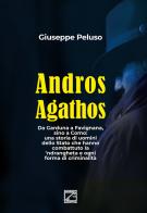 Andros agathos. Da Garduna a Favignana, sino a Como: una storia di uomini dello Stato che hanno combattuto la 'ndrangheta e ogni forma di criminalità di Giuseppe Peluso edito da Edizioni Zerotre