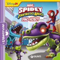 Dino-Robot. Spidey e i suoi fantastici amici. Ediz. illustrata edito da Marvel Libri