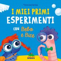 I miei primi esperimenti con Bebo e Bice. Ediz. a colori edito da Editoriale Scienza