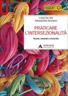 Praticare l'intersezionalità. Teorie, metodi e ricerche di Luisa De Vita, Alessandra Romano edito da Mondadori Università