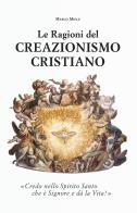 Le ragioni del creazionismo cristiano. «Credo nello Spirito Santo che è Signore e dà la Vita!» di Marco Miele edito da Autopubblicato