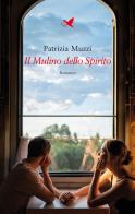 Il mulino dello spirito di Patrizia Muzzi edito da Giovane Holden Edizioni