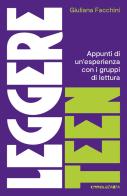 Leggere teen. Appunti di un'esperienza con i gruppi di lettura di Giuliana Facchini edito da Camelozampa