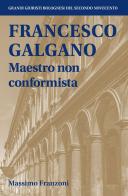 Francesco Galgano Maestro non conformista di Massimo Franzoni edito da Bologna University Press