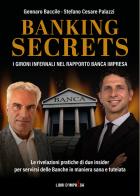 Banking secrets di Gennaro Baccile, Stefano Cesare Palazzi edito da Libri D'Impresa