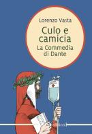 Culo e camicia. La commedia di Dante di Lorenzo Vasta edito da Linea Edizioni