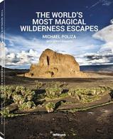 The world's most magical wilderness escapes. Ediz. illustrata di Michael Poliza edito da TeNeues