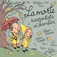 La morte raccontata ai bambini di Bruno Ferrero, Anna Peiretti edito da Editrice Elledici