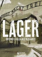 Lager. Inferno e follia dell'olocausto edito da Giunti Editore