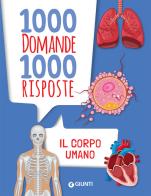 Il corpo umano. 1000 domande 1000 risposte di Paola Fabris edito da Giunti Editore