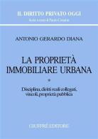 La proprietà immobiliare urbana vol.1 di Antonio Gerardo Diana edito da Giuffrè