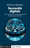 Sovranità digitale. Cos'è e quali sono le principali minacce al cyberspazio nazionale di Roberto Baldoni edito da Il Mulino
