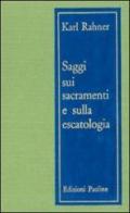 Saggi sui sacramenti e sull'escatologia di Karl Rahner edito da San Paolo Edizioni
