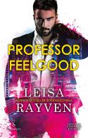 Professor Feelgood di Leisa Rayven edito da Newton Compton Editori