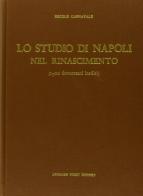 Lo studio di Napoli nel Rinascimento (rist. anast. Napoli, 1895) di Ercole Cannavale edito da Forni