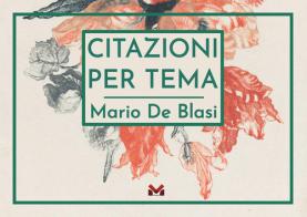 Citazioni per tema di Mario De Blasi edito da Milella