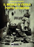 Il medico di vicolo Porta di Castro di Francesco Rubino edito da LFA Publisher