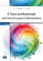 Il tutor professionale nel corso di Laurea in Infermieristica di Cristina Angelini, Marta Vaghi edito da Edises