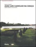João Luís Carrilho da Graça. Opere e progetti di Roberta Albiero, Rita Simone edito da Mondadori Electa