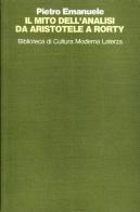 Il mito dell'analisi da Aristotele a Rorty di Pietro Emanuele edito da Laterza