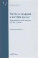 Memoria religiosa e identità sociale. La religiosità in una comunità del Mezzogiorno di Daniela Turco edito da Rubbettino
