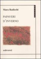 Papaveri d'inverno di Mara Radicchi edito da Edimond