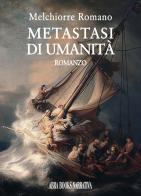 Metastasi di umanità di Melchiorre Romano edito da Abrabooks