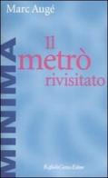 Il metrò rivisitato di Marc Augé edito da Raffaello Cortina Editore