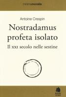 Nostradamus profeta isolato. Il XXI secolo nelle sestine di Antoine Crespin edito da Book Time