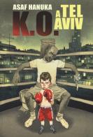 K.O. a Tel Aviv vol.1 di Asaf Hanuka edito da Bao Publishing