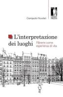 L' interpretazione dei luoghi. Flânerie come esperienza di vita di Giampaolo Nuvolati edito da Firenze University Press