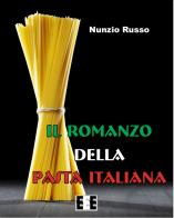 Il romanzo della pasta italiana di Nunzio Russo edito da EEE-Edizioni Esordienti E-book
