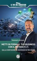 Metti in forma il tuo business con il metodo F.I.T. di Vincenzo G. Di Grazia edito da Mind Edizioni