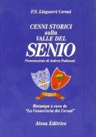 Cenni storici sulla valle del Senio (rist. anast. Imola, Coi tipi di Giuseppe Benacci, 1829) di Pietro S. Linguerri Ceroni edito da Atesa