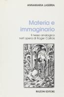 Materia e immaginario. Il nesso analogico nell'opera di Roger Caillois di Annamaria Laserra edito da Bulzoni