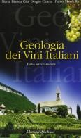Geologia dei vini italiani. Italia settentrionale di M. Bianca Cita, Sergio Chiesa, Paolo Massiotta edito da BeMa