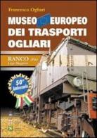 Museo europeo dei trasporti Ogliari di Francesco Ogliari edito da Edizioni Selecta