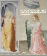 Da Giotto a Gentile. Pittura e scultura a Fabriano fra Due e Trecento.Catalogo della mostra (Fabriano, 26 luglio-30 novembre 2014). Ediz. illustrata edito da Mandragora