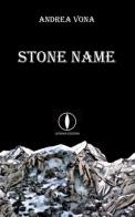 Stone name. Ediz. italiana di Andrea Vona edito da Lepisma