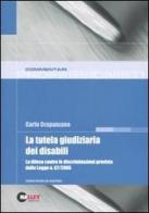 La tutela giudiziaria dei disabili. La difesa contro le discriminazioni prevista dalla Legge n. 67/2006 di Carlo Crapanzano edito da Halley Editrice