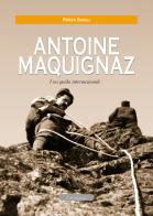 Antoine Maquignaz. Una guida internazionale di Patrick Zanolli edito da Le Château Edizioni