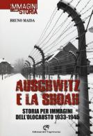 Auschwitz e la Shoah. Storia per immagini dell'olocausto (1933-1945). Ediz. illustrata di Bruno Maida edito da Edizioni del Capricorno
