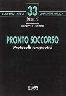 Pronto soccorso. Protocolli terapeutici di Giuseppe Di Lorenzo edito da Idelson-Gnocchi