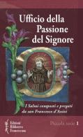 Ufficio della passione del Signore di Francesco d'Assisi (san) edito da Biblioteca Francescana