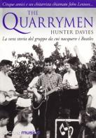 The Quarrymen. La vera storia del gruppo da cui nacquero i Beatles di Hunter Davies edito da Arcana