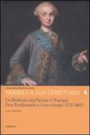 Un Borbone tra Parma e l'Europa. Don Ferdinando e il suo tempo (1751-1802). Atti del Convegno internazionale di studi (Fontevivo, 12-14 giugno 2003) edito da Diabasis