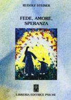 Fede amore speranza di Rudolf Steiner edito da Psiche