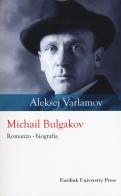 Michail Bulgakov di Aleksej Varlamov edito da Eurilink