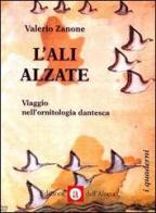 L' ali alzate. Viaggio nell'ornitologia dantesca di Valerio Zanone edito da Edizioni dell'Altana