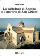 La cattedrale di Ancona e il mistero di san Ciriaco di Simona Petrelli edito da Youcanprint
